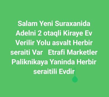 аренда дома на длительный срок: Yeni Suraxanıda, Adəlinin yaxınlığında 2 otaqlı kirayə ev. - Asfalt