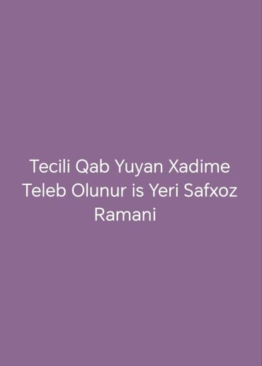 şəmkirdə iş elanları 2022: Qabyuyan tələb olunur, Gündəlik ödəniş, İstənilən yaş