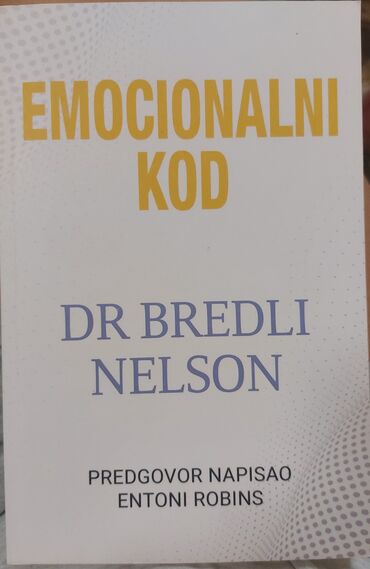Knjige i stripovi: Naslov: Emocionalni kod Autor: Bredli Nelson Poput računara, vaša