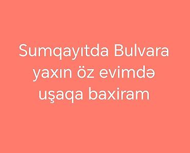 sumqayitda daye: Sumqayıtda Bulvara yaxın ərazidə ev şəraitində uşaq baxımı xidməti. - — 1