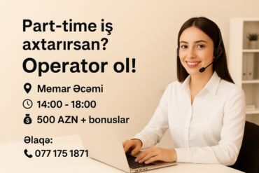 operator iş: Operator vakansiyası - Bəylər və xanımlar üçün iş imkanı - İş