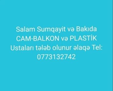 Digər ixtisaslar: Can Balkon ve plastik yiga bilen ustalar teleb olunur