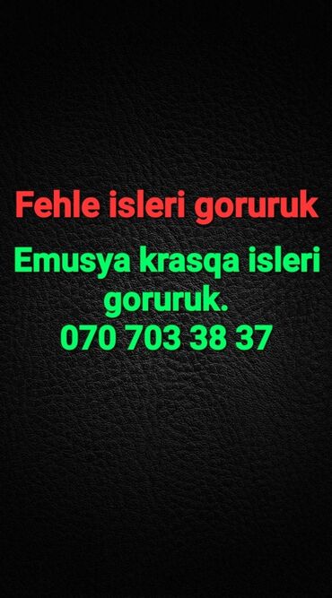 gündəlik fəhlə işi: Fehle isleri goruruk. 2 ve ya 3 nefer oluruq ise gore. Xirda usta
