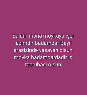 moykada is axtariram: Vakansiya: Avtoyuma işçisi Təsvir: - Badamdar ərazisində yerləşən — 1