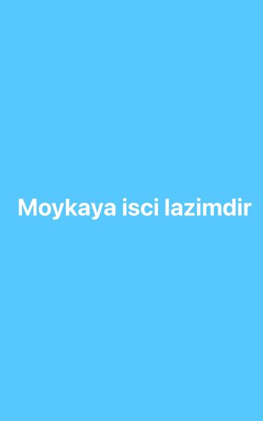 Satış: Moykaya isci axtarilir 
Unvan sulutepe qesebesi