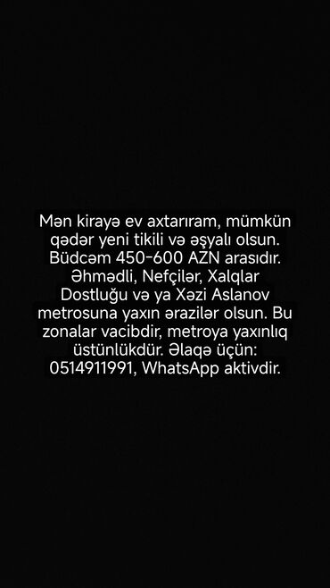 hacikend kiraye ev: Mən kirayə ev axtarıram, mümkün qədər yeni tikili və əşyalı olsun