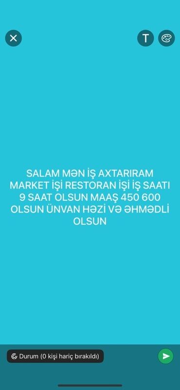 Təhsil, elm: Salam, mən marketdə və ya restoranda iş axtarıram. İş saatı 9 saat