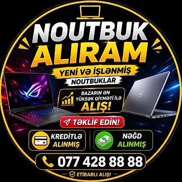 Ноутбуки и аксессуары: YÜKSƏK QİYMƏTƏ NOUTBUK ALIRAM YENİ VƏ İŞLƏMİŞ TEKLİF EDİN — 1