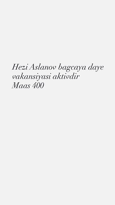 usaq dayesi: Hezi Aslanov ərazisində bağçaya dayə vakansiyası - İş yeri: Uşaq — 1
