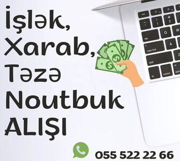 Noutbukların alışı: Unvandan goturme imkani. Xarab,islek noutbuklarin alisi. Whatsapp ve