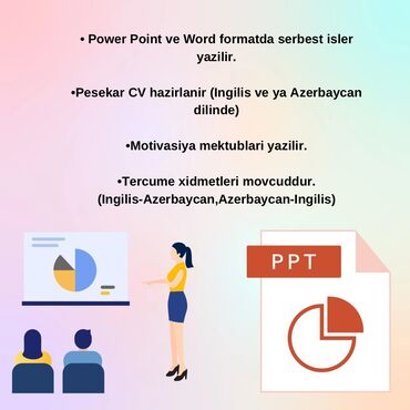 Başqa xidmətlər: Power Point ve ya Word formatda serbest isler yazilir. Qiymet sehife