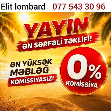 Elit lombardın yayı üçün xüsusi təklifi - Komissiya: 0% (komissiyasız lalafo.az -da Elit lombardın yayı üçün xüsusi təklifi - Komissiya: 0% (komissiyasız