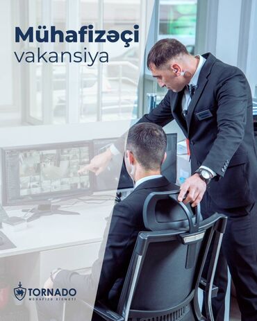 2023 iş elanları: Tornado-Ş QSC mühafizəçi vəzifəsinə vakansiya elan edir. Tələblər