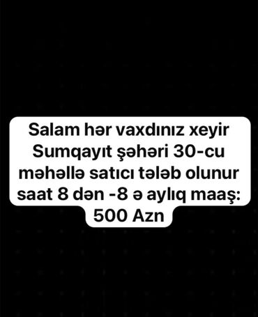 Başqa xidmətlər: Satici teleb olunur eli ayaqı duz olan biri olsun ciddi isdiyenler