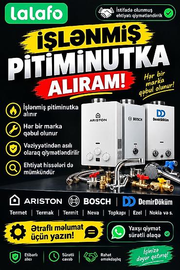 Xidmət: İstifadə olunmuş “pitiminutka” (qaz su qızdırıcıları) və