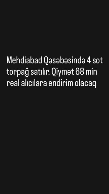 Mehdiabad qəsəbəsində yerləşən 4 sot torpaq sahəsi satılır. Qiymət 68