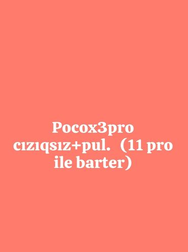 telefon qusar: Pocox3pro 128/6 cızıqsız prablemsiz+pul. 11 pro ilə barter