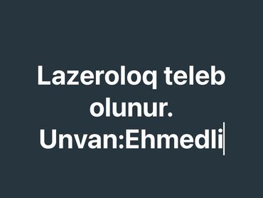 gündəlik iş elanları 2023: Lazeroloq teleb olunur tecili.Unvan Ehmedli.Aparat ___MCL