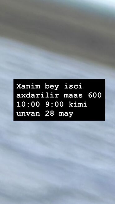 Satış: Vakansiya: xanım və bəy işçi axtarılır - Əməkhaqqı: 600 - İş saatı