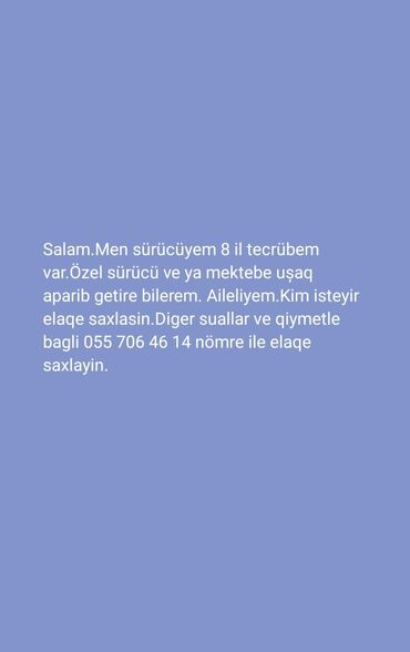 Вакансии: Salam. Men sürücüyem 8 il tecrübern var. Özel sürücü ve ya mektebe