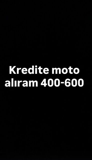 Başqa xidmətlər: Kreditlə moto alıram vhatsapa yazın zəng eləmiyin zəhmət olmasa