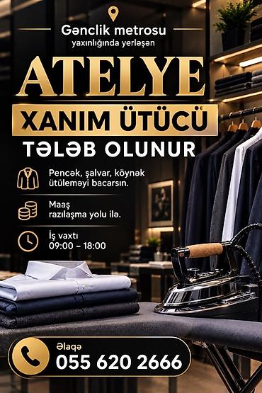 ütücü işi: Gənclik metrosu yaxınlığında yerləşən atelyedə xanım ütüçü tələb — 1