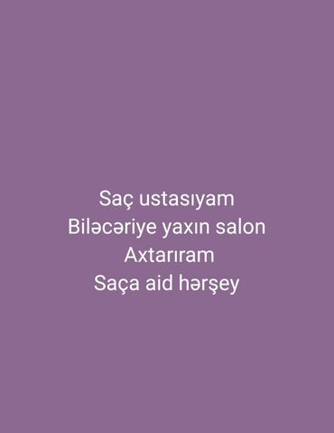 Gözəllik Salonları: Saç ustasıyam saça aid herye edirəm Biləcəriye yaxın salon axtarıram