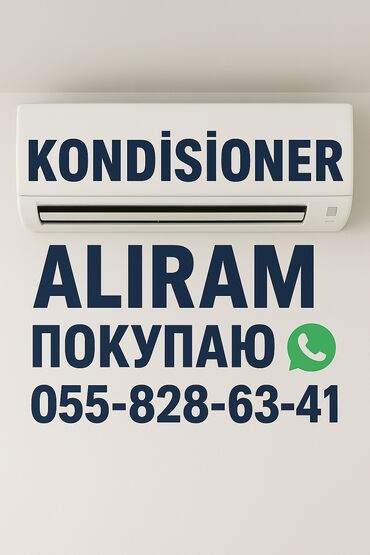 blincik qiymeti: Kondisioner alırıq Tipliləri: divar, tavan, şkaf dollap ücün