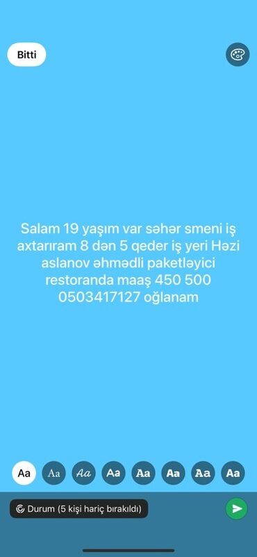 Digər ixtisaslar: Salam. 19 yaşım var. Səhər smeni iş axtarıram. Səhər 8-dən axşam 5-ə