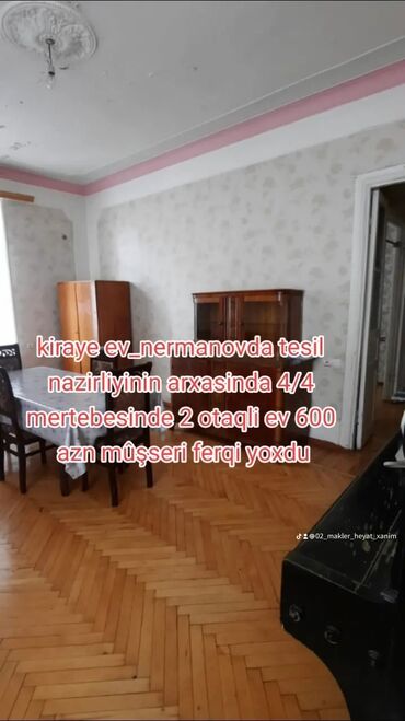 mehemmedlide kiraye evler 2023: Kiraye ev_nermanovda tesil nazirliyinin arxasinda 4/4 mertebesinde 2
