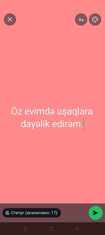 qapi evi: Uşaqlara dayəlik xidməti. Təhsilim tibb bacısı və musiqi təhsilim var — 1
