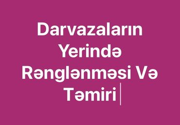 qapı sexi: Darvazaların Yerində Rənglənməsi və Təmiri Münasib Qiymətə Qapıların