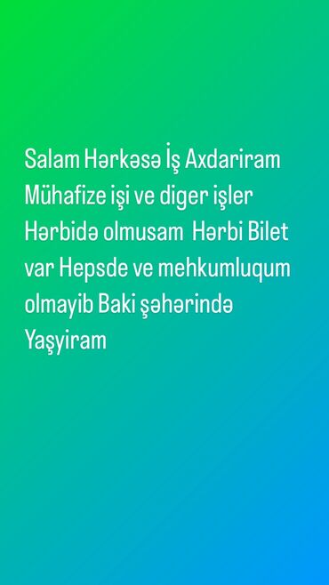 Mühafizə, təhlükəsizlik: Salam iş axdariram bakida olram ehmedli hezi aslanovda olsa daha yaxsi