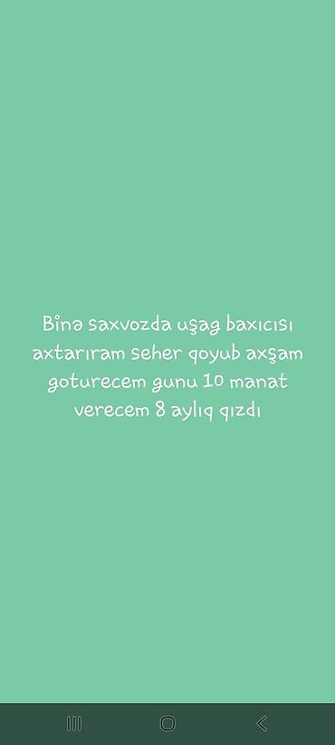 tap az iş elanları daye: Uşaq baxıcısı axtarılır. - Məkan: Binə, saxvoz tərəfi - Uşaq: 8 aylıq — 1