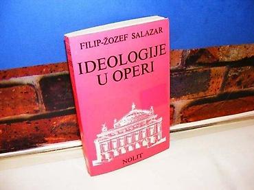 igrice 123: IDEOLOGIJE U OPERI Filip-Žozef Salazar nolit 1984 na predlsitu otisnut — 2