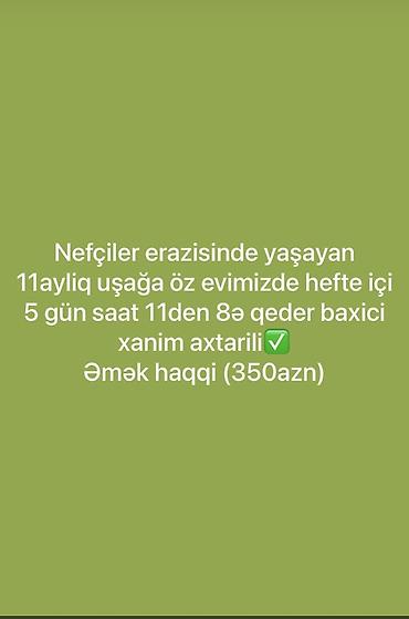 dayə axtariram: Öz Evımimde usaq baxıcısı axtarıram heftenın 5 gunu saat 11-den axsam — 1