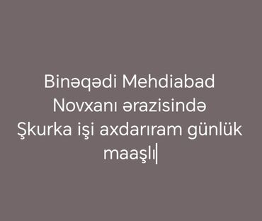 Restoran mebeli: Binəqədi Mehdiabad Novxanı ərazisində şkurka işi axdarıram