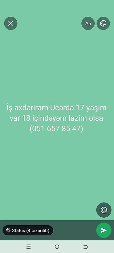 Ucarda iş axtarıram. 17 yaşım var, 18 yaşa keçmək üzrəyəm. Müxtəlif