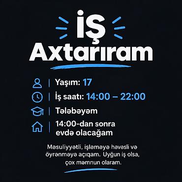 Satış: Xidmət: İş axtarıram - Yaş: 17 - Tələbəyəm - İş saatı: 14:00–22:00 - — 1