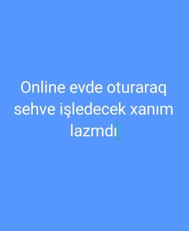 şef aşbaz işi: Evden işleyecek xanım işçi axtarılır satış sehvesi işletmeye. viddi