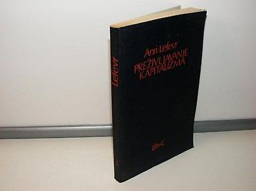 postamenti: Anri lefevr - preživljavanje kapitalizma1982 svjetlost sarajevo globus — 1