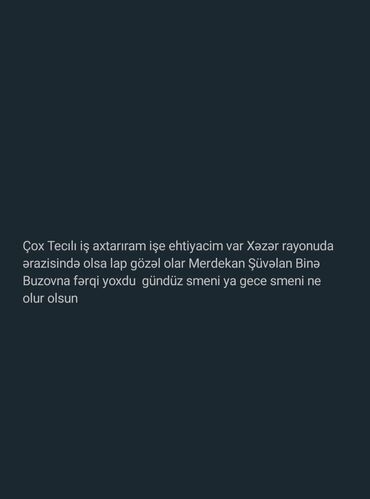 срочно нужен водитель в семью: Xəzər rayonu ərazisində iş axtarıram Mərdəkan, Şüvəlan, Binə, Buzovna