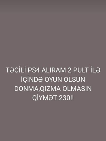 PS4 (Sony Playstation 4): TƏCİLİ ALIRAM 2 PULT DONMA,QIZAMA OLMASIN ÜNVANDAN GƏLİB GÖTÜRÜRƏM