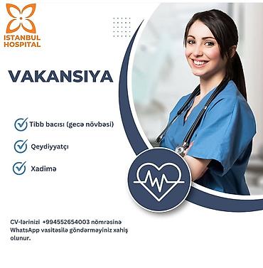 Медицина, фармацевтика: Vakansiya – İstanbul Hospital Açıq vəzifələr: - Tibb bacısı (gecə — 1