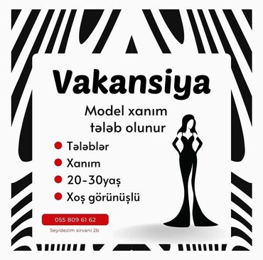 iş e: Qadın geyim mağazasına Model Xanım tələb olunur. Əmək haqqı 600-1200