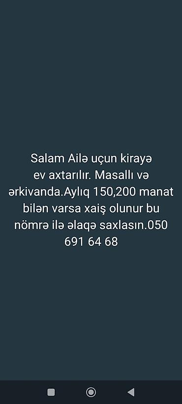 Ailə üçün kirayə ev axtarılır. Yer: Masallı və Ərkivan ərazisi. Aylıq