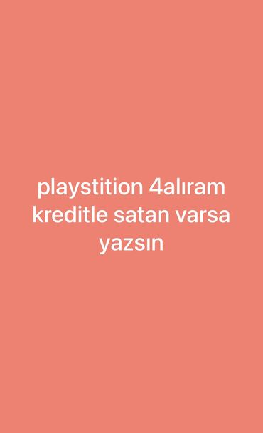 playstation 5 kreditlə: Playstition 4 alıram kreditlə satan varsa yazsın