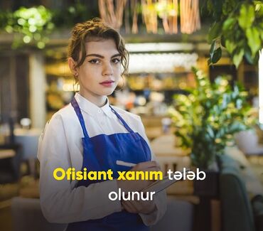 ofisiant işi axtaranlar: Ofisiant tələb olunur, Qəhvəxana, Aylıq ödəniş, İstənilən yaş, Təcrübəsiz