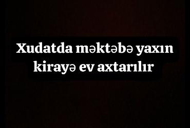 kürdexanı kiraye evler: Xudatda məktəbə yaxın ərazidə kirayə ev axtarılır. - Məkan: Xudat — 1