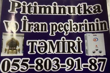 Digər tikinti xidmətləri: Xidmət: Pitiminutka və İran tipli qaz su qızdırıcılarının/peçlərinin